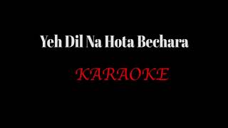 Yeh Dil Na Hota Bechara Karaoke