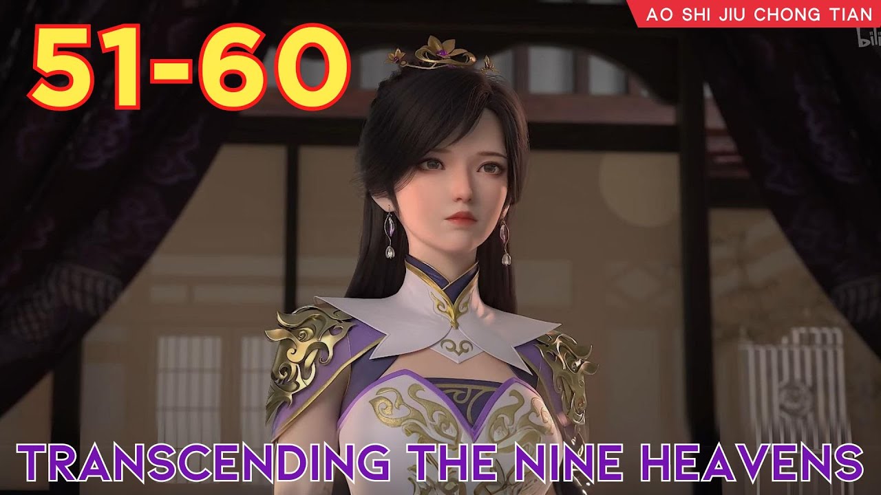 😈Transcending The Nine Heavens 51 - 60 💫 Alur Cerita Donghua Ao Shi Jiu