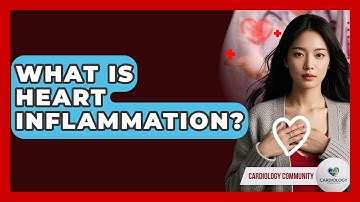 What Is Heart Inflammation? - Cardiology Community