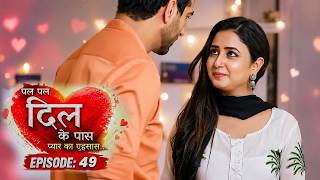 Pal Pal Dil Ke Paas | EP 49| Nikhil Malik,Sana Amin Shaikh | Romantic Hindi Web Series