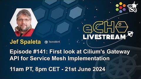 eCHO Episode 141: First look at Cilium