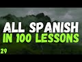 All Spanish in 100 Lessons – Your Complete Spanish Learning Guide! | Lesson 29