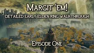 Margit 'em!  Episode 1.  Early Game Elden Ring