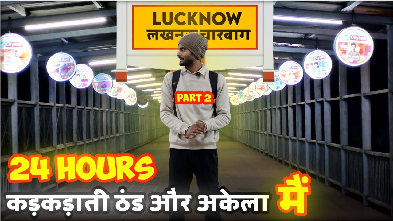 PART 2 OF 24 HOURS AT LUCKNOW CHARBAGH STATION |COULDN'T SLEEP All NIGHT*