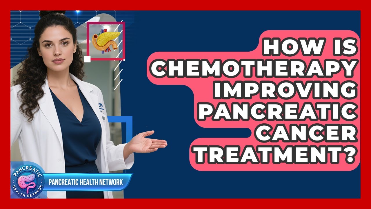 How Is Chemotherapy Improving Pancreatic Cancer Treatment? | Pancreatic ...