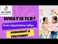 What is the Tonic Labyrinthine Reflex (TLR)? |How to test and assess TLR? |Primitive reflexes