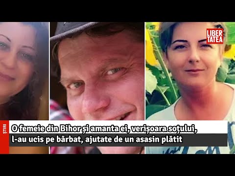 O femeie din Bihor și amanta ei, verișoara soțului, l-au ucis pe bărbat |Libertatea