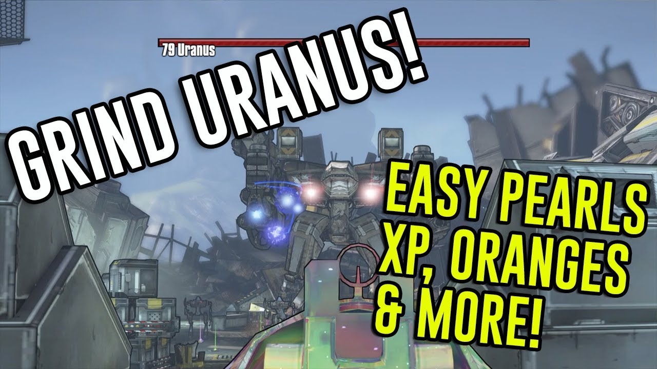 GRIND URANUS!! - Borderlands 2 (Pearlescents, Legendaries, Easy XP