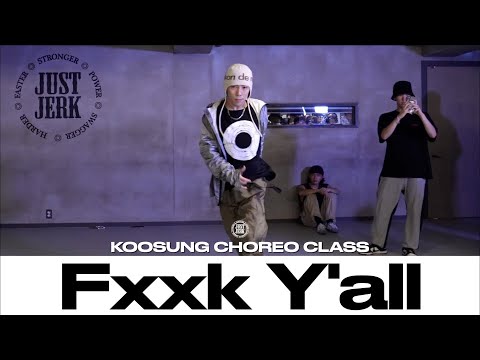 KOOSUNG CHOREO CLASS | Fuck Y'all - Arin Ray | @justjerkacademy