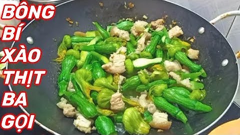 BÔNG BÍ XÀO THỊT BA GỌI, Cách xào bông bí với thịt ba gọi thơm ngon