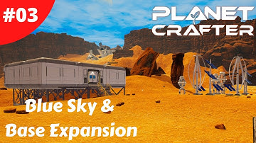 Blue Sky & Base Expansion - Planet Crafter - #03 - Gameplay