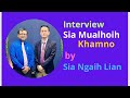 Interview sia mualhoih khamno by sia ngaih lian