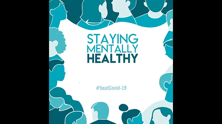 COVID-19 & Mental Health: Staying Mentally Healthy