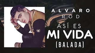 Así Es Mi Vida (Balada) - Alvaro Rod (Video Lyric Oficial) Canción de Bicho y Julia - Los Vílchez