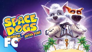 Space Dogs Tropical Adventure | Full Movie | Family Dog Action Adventure Movie | Family Central