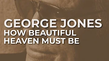 George Jones - How Beautiful Heaven Must Be (Official Audio)