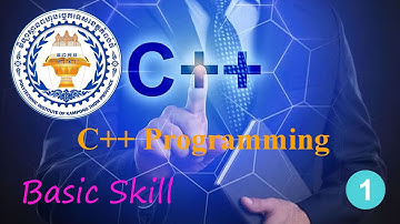 រៀនសរសេរកូដ C++ Programming ភាសាខ្មែរ - Basic C++ Programming (V1)