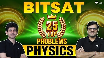 BITSAT 2023: Top 25 Problems - Physics | #bitsat2023 | Namo Kaul | Jayant Nagda