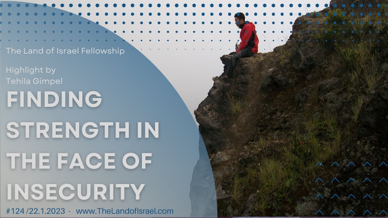Finding Strength in the Face of Insecurity - Tehila Gimpel: The Land of Israel Fellowship