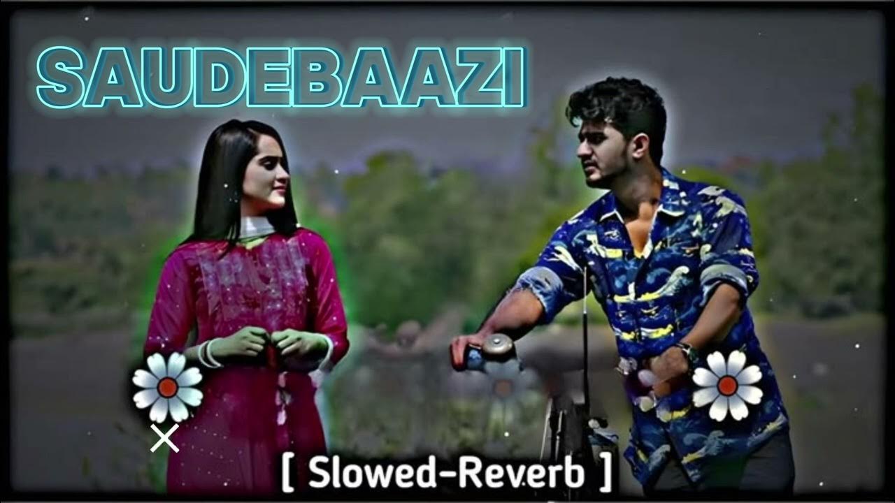 [ Slowed-reverd ]song - saudebaazi 🎧🎛️