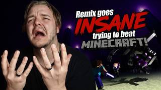Remix goes INSANE trying to beat MINECRAFT!