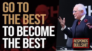 GO TO THE BEST TO BECOME THE BEST | DAN RESPONDS TO BULLSHIT