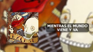 Video thumbnail of "Exceso - Mientras el Mundo Viene y Va con Carlos López (LosMejores)"