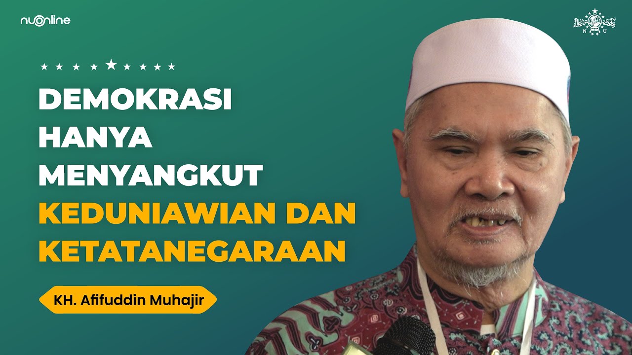 Gamblang! KH Afifuddin Muhajir Bongkar Hubungan Negara dan Demokrasi Perspektif Fiqih Siyasah