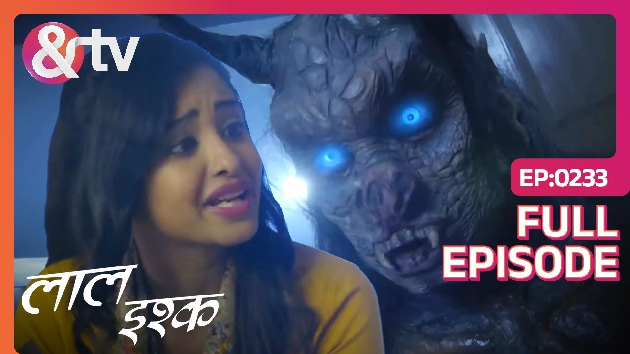 Rohini ने देखा अजीब सा character अपने room में | Laal Ishq | Full Ep. 233 | And TV