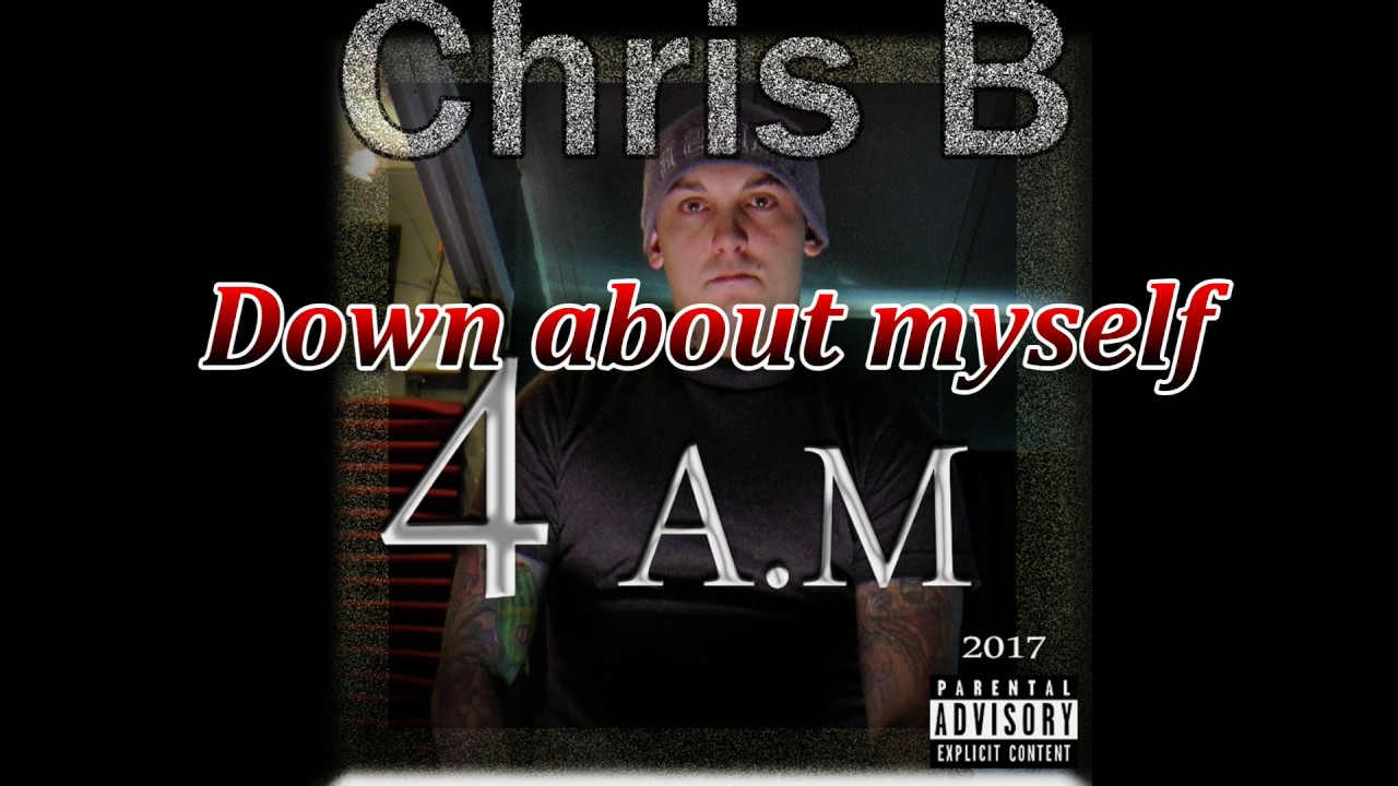 Watch Chris B - Down about myself on YouTube Watch Chris B - Down about myself on YouTube
