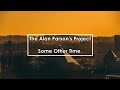 The Alan Parson's Project - Some Other Time (Lyrics/Letra)