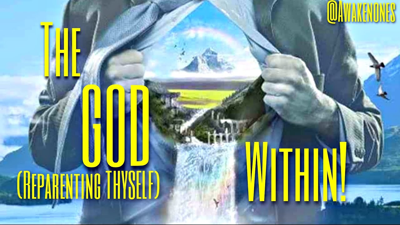 The God within (Reparenting thyself)
