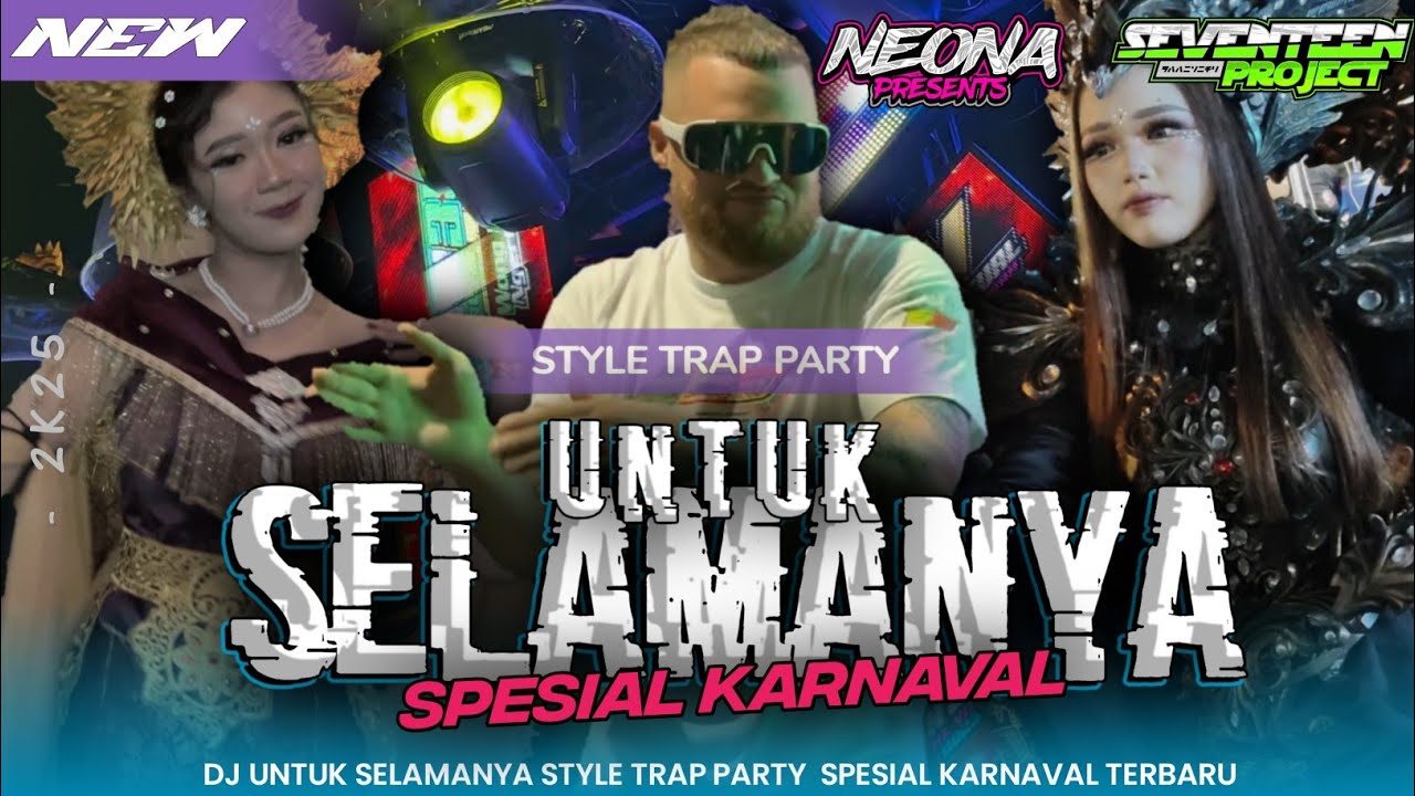 DJ UNTUK SELAMANYA STYLE TRAP PARTY TERBARU SPESIAL KARNAVAL NEONA PRESENTS