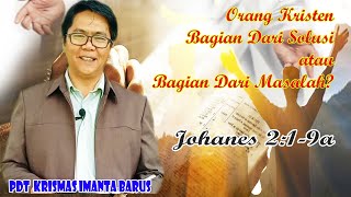 Orang Kristen Bagian dari solusi + Doa meditasi - Johanes 2:1-9a - Pdt Krismas Imanta Barus