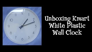 Unboxing Kmart White Plastic Wall Clock Update