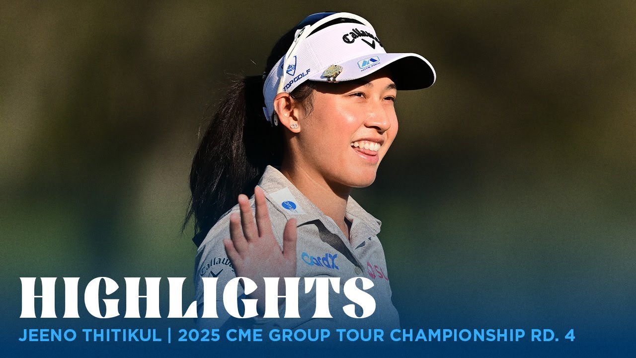 Jeeno Thitikul Highlights | 2025 CME Group Tour Championship Rd. 4