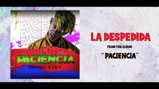 Payaso X Ley - LA DESPEDIDA | Album " PACIENCIA " 2020