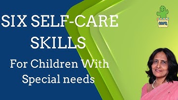6 Self-care Skills for Children with Special needs.