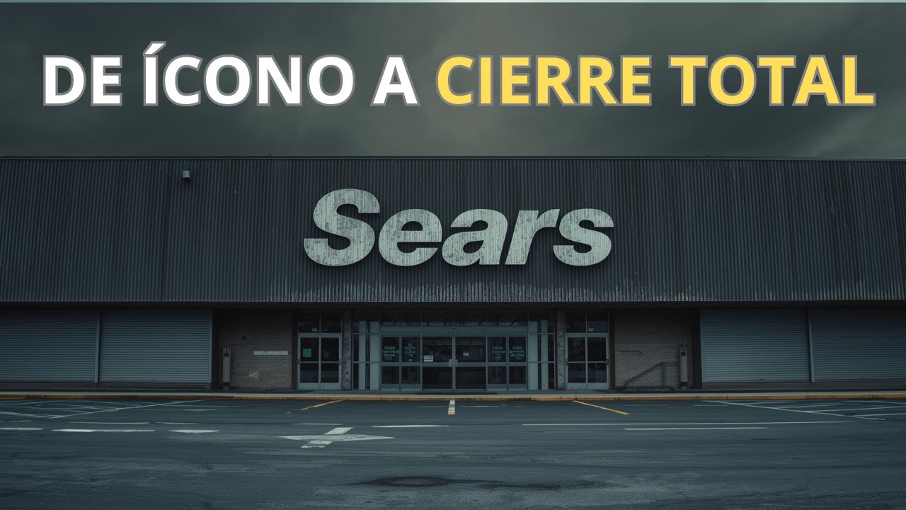 Historia de Sears: de ser el rey del comercio a su quiebra histórica