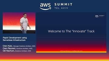 AWS Tel Aviv Summit 2018: Rapid Development Using Serverless Infrastructure