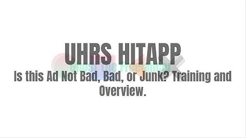 UHRS Is this Ad Not Bad, Bad, or Junk? Training and Overview.