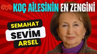 Koç Ailesinin En Zengini: Semahat Sevim Arsel. Türkiye'nin En Zengin Kadını ve Vergi Rekortmenidir.