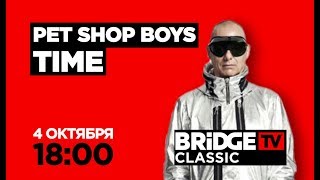 PET SHOP BOYS TIME on BRIDGE TV CLASSIC 04/10/2018