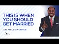 When Is The Right Time To Marry? Dr. Myles Munroe