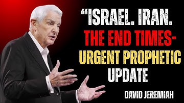 Israel, Iran, and the End Times – Urgent Prophecy | David Jeremia