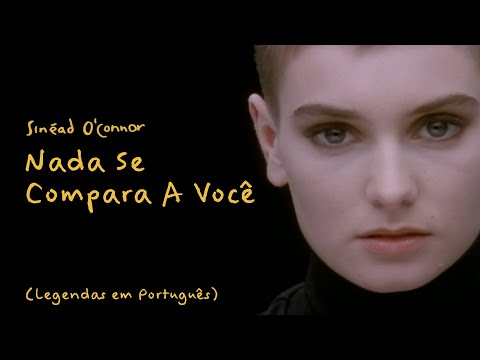 Sinéad O&rsquo;Connor - Nothing Compares 2U / Nada Se Compara A Você  (Portuguese Subtitles)