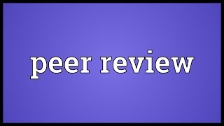 Peer review Meaning