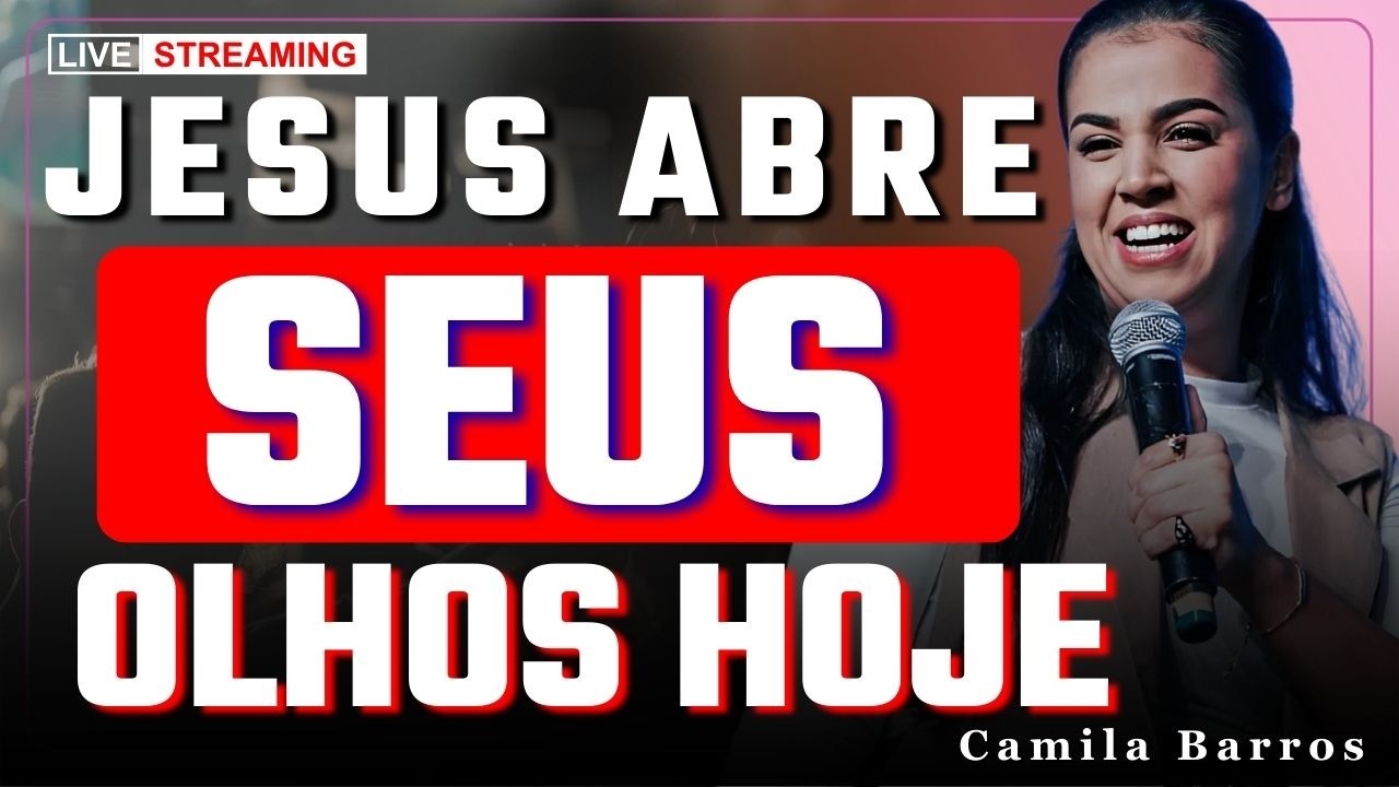 Eu Era Cego e Agora Vejo: Jesus Vê Você e Muda Tudo | Camila Barros