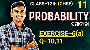 EXERCISE-6(a) |Q-10,11||Probability class 12 |lecture 11|chse odisha ||@bachansirclasses418 |in odia