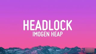 Imogen Heap - Headlock (Lyrics)